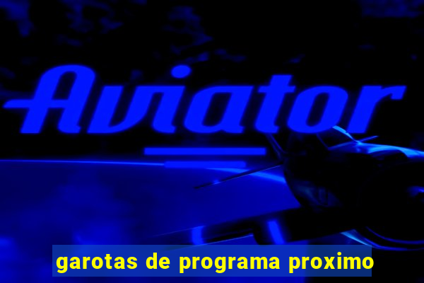 garotas de programa proximo